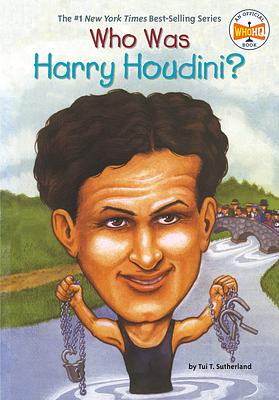 Who Was Harry Houdini? by Tui T. Sutherland, Who HQ