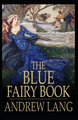 The Blue Fairy Book Illustrated by Andrew Lang