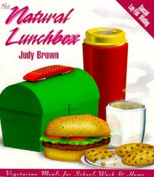 The Natural Lunchbox: Vegetarian Meals for School, Work, and Home by Judy Brown