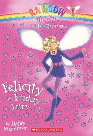 Felicity the Friday Fairy by Daisy Meadows