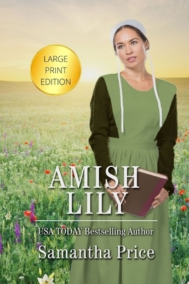 Amish Lily LARGE PRINT: Amish Romance by Samantha Price