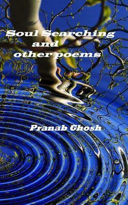 Soul Searching and other poems by Pranab Ghosh