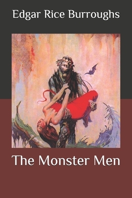 The Monster Men by Edgar Rice Burroughs