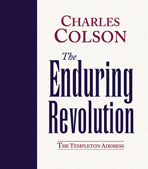 The Enduring Revolution: A Battle to Change the Human Heart by Charles W. Colson