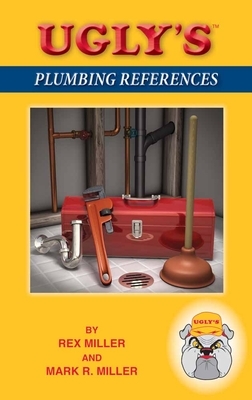 Ugly's Plumbing References by Mark R. Miller, Rex Miller