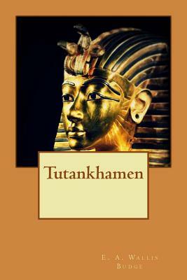 Tutankhamen by E. a. Wallis Budge