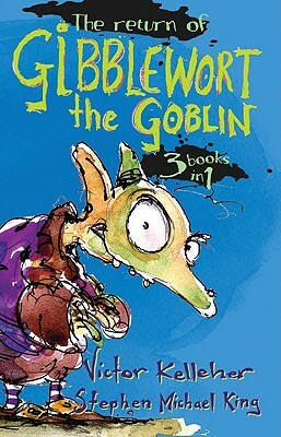 The Return of Gibblewort the Goblin: 3 Books in 1 by Victor Kelleher