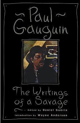 The Writings of a Savage by Paul Gauguin, Paul Gauguin