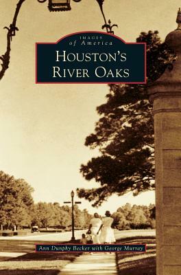 Houston's River Oaks by Ann Dunphy Becker