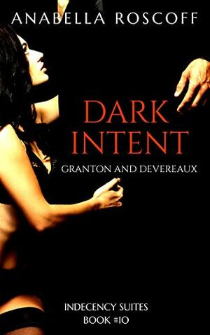 Dark Intent: Granton and Devereaux by Anabella Roscoff