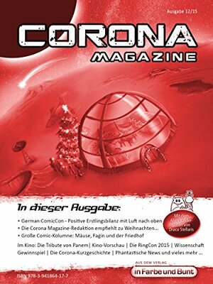 Corona Magazine 12/2015: Dezember 2015 by Andreas Dannhauer, Klaus Schapp, Birgit Schwenger, Uwe Anton, Marc Richter, Thorsten Walch, Jennifer Christina Michels, Armin Rößler, Frank Stein, Eric Zerm, Hestia van Roest, Wolfgang Fröhning, Mike Hillenbrand, Bettina Petrik, Reiner Krauss, Elias Albrecht, Jazz Styx, Pia Fauerbach, Sven Wedekin