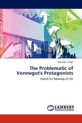 The Problematic of Vonnegut's Protagonists by Ravinder Singh