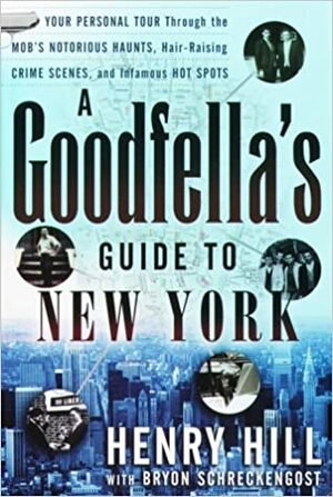 A Goodfella's Guide to New York by Bryon Schreckengost, Henry Hill