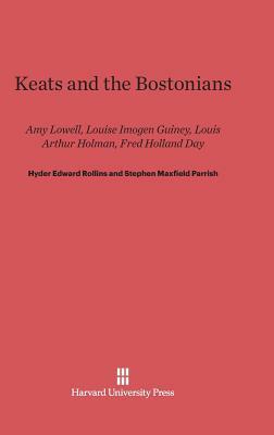 Keats and the Bostonians by Hyder Edward Rollins, Stephen Maxfield Parrish