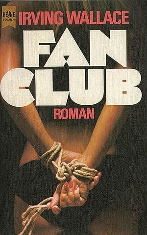 Fan-Club: Roman by Irving Wallace