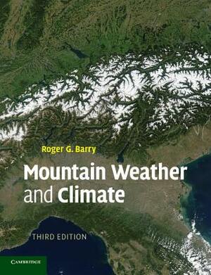 Mountain Weather and Climate by Roger G. Barry