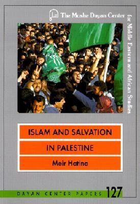 Islam and Salvation in Palestine: The Islamic Jihad Movement by Meir Hatina