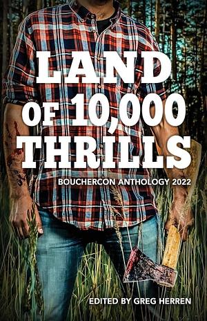 Land of 10,000 Thrills: Bouchercon Anthology 2022 by Greg Herren