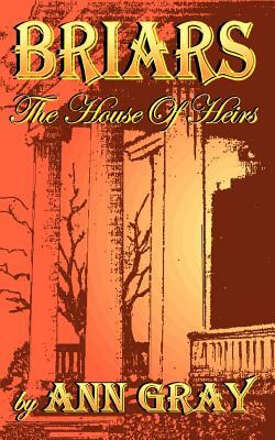 Briars: The House of Heirs by Ann Gray