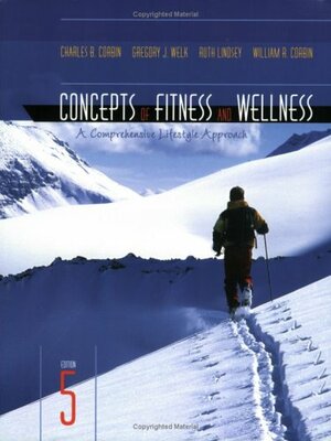 Concepts Of Fitness And Wellness: A Comprehensive Lifestyle Approach by Charles B. Corbin