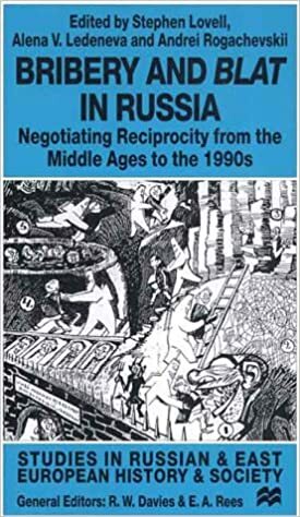 Bribery and Blat in Russia: Negotiating Reciprocity from the Middle Ages to the 1990s by Stephen Lovell, Alena V. Ledeneva