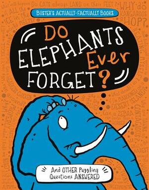 Do Elephants Ever Forget?: And Other Puzzling Questions Answered by Paul Moran, Guy Campbell