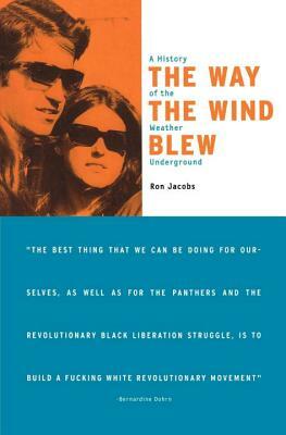 The Way the Wind Blew: A History of the Weather Underground by Ron Jacobs