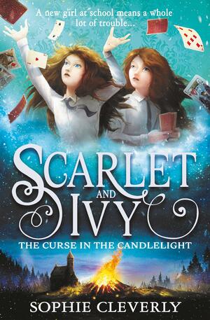Scarlet and Ivy (5) - the Curse in the Candlelight by Sophie Cleverly
