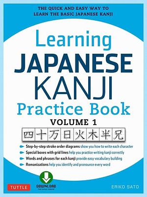 Learning Japanese Kanji Practice Book Volume 1 by Ph.D., Eriko Sato
