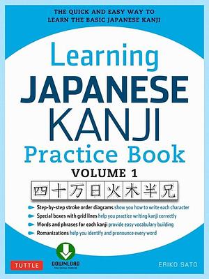 Learning Japanese Kanji Practice Book Volume 1 by Eriko Sato