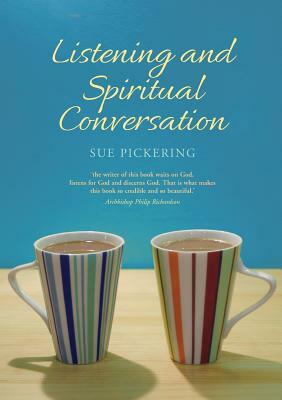 Listening and Spiritual Conversation by Sue Pickering