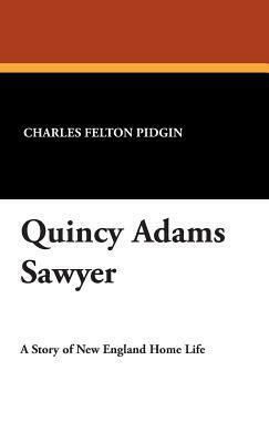 Quincy Adams Sawyer by Charles Felton Pidgin