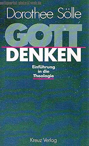 Gott denken: Einführung in die Theologie by Dorothee Sölle