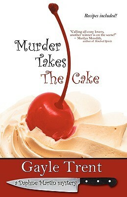 Murder Takes the Cake by Gayle Trent