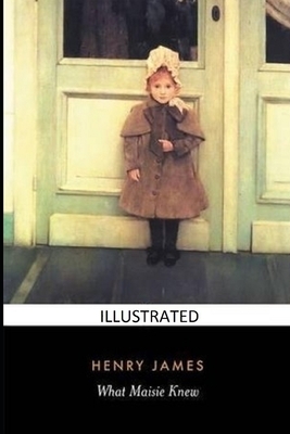 What Maisie Knew Illustrated by Henry James