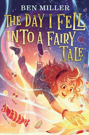 The Day I Fell Into a Fairytale by Ben Miller