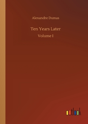 Ten Years Later by Alexandre Dumas