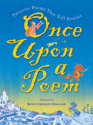 Once Upon A Poem by Chris McEwan, Peter Bailey, Kevin Crossley-Holland, Carol Lawson, Siân Bailey