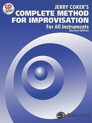 Jerry Coker's Complete Method for Improvisation For All Instruments by Jerry Coker