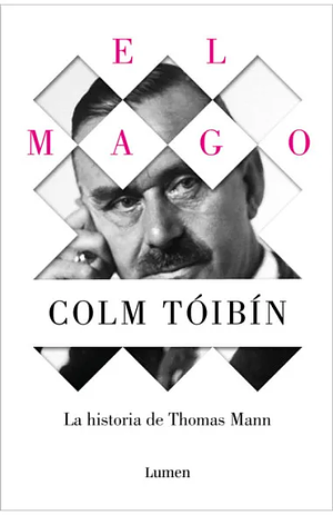 El Mago: La historia de Thomas Mann by Colm Tóibín, Colm Tóibín