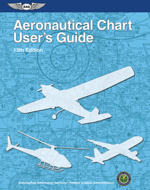 Aeronautical Chart User's Guide by Federal Aviation Administration (FAA)/Av