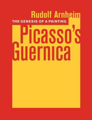 The Genesis of a Painting: Picasso's Guernica by Rudolf Arnheim