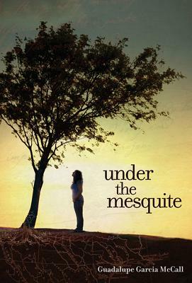 Under the Mesquite by Guadalupe García McCall