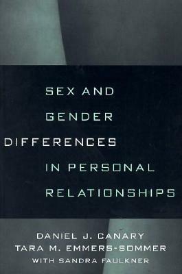 Sex and Gender Differences in Personal Relationships by Daniel J. Canary, Sandra L. Faulkner, Tara M. Emmers-Sommer