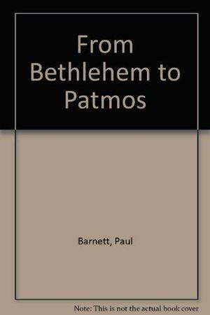 Bethlehem to Patmos. by Paul Barnett