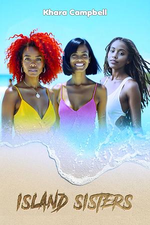Island Sisters by Khara Campbell