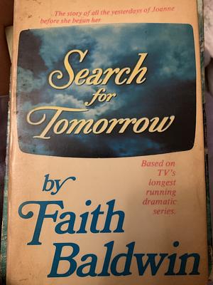 Search for tomorrow  by Faith Baldwin