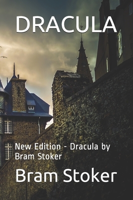 Dracula: New Edition - Dracula by Bram Stoker by Bram Stoker