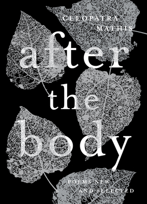 After the Body: New & Selected Poems by Cleopatra Mathis