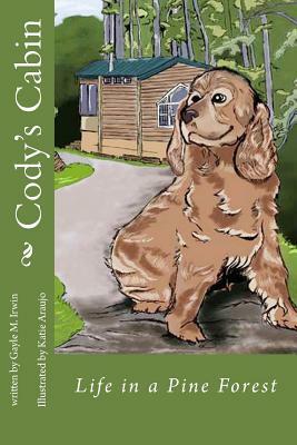 Cody's Cabin: Life in a Pine Forest by Gayle M. Irwin